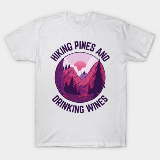 Hiking Pines and Drinking Wines T-Shirt